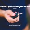 AutoHub - O seu centro de soluções Auto - Blog - 10 Dicas para comprar Carros Usados ou Novos e Muito Mais em Lisboa