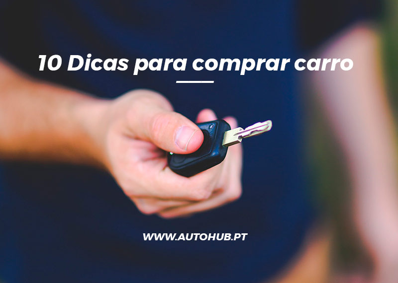 AutoHub - O seu centro de soluções Auto - Blog - 10 Dicas para comprar Carros Usados ou Novos e Muito Mais em Lisboa