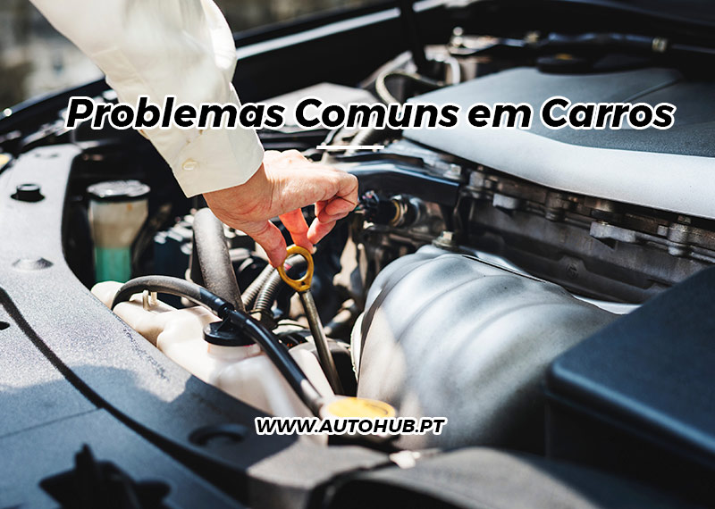 AutoHub - O seu centro de soluções Auto - Blog - Problemas Comuns em CarrosUsados ou Novos e Muito Mais em Lisboa